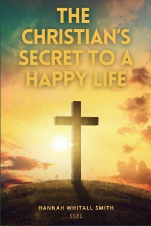 The Christian's Secret to a Happy Life