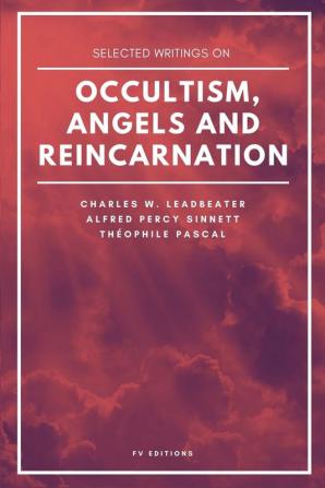 Selected writings on occultism angels and reincarnation