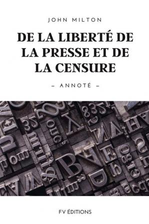 De la liberté de la presse et de la censure: Annoté