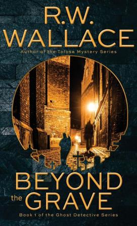 Beyond the Grave: A Ghost Detective Novel: 1