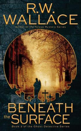 Beneath the Surface: A Ghost Detective Novel: 3