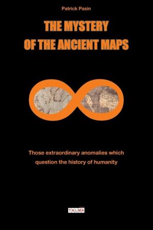 The Mystery of the Ancient Maps: Those extraordinary anomalies which question the history of humanity (colour version): 1 (Mysteries)