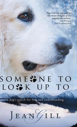 Someone To Look Up To: a dog's search for love and understanding