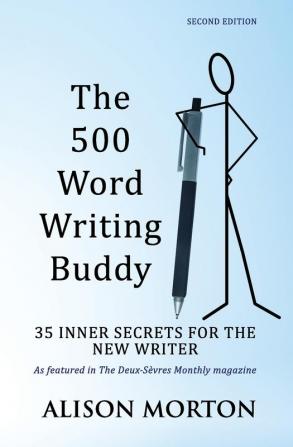 The 500 Word Writing Buddy: 35 Inner Secrets For The New Writer