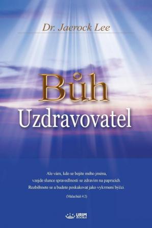 Bůh Uzdravovatel: God the Healer (Czech)