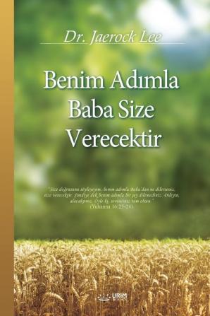 Benim Adımla Baba Size Verecektir: My Father Will Give to You in My Name (Turkish Edition)