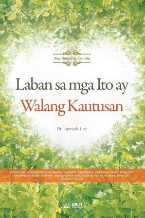 Laban sa mga Ito ay Walang Kautusan(Tagalog)