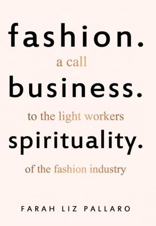 Fashion. Business. Spirituality: A call to the light workers of the fashion industry