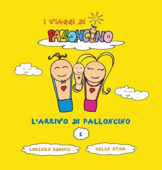 L'arrivo di Palloncino: 1 (I Viaggi Di Palloncino)