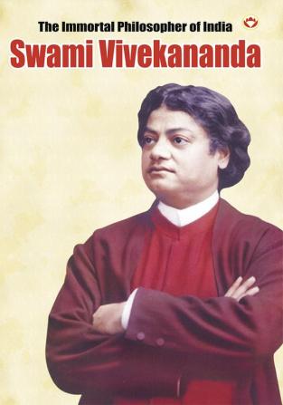 The Immortal Philosopher of India : Swami Vivekananda