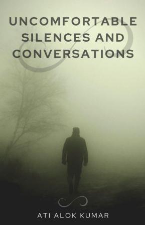 Uncomfortable silences and conversations