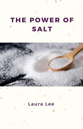 The Power of Salt