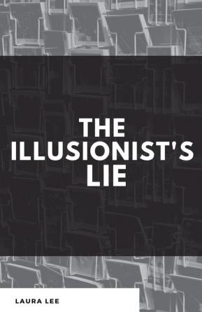 The Illusionist's Lie