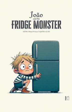 Jo��o And The Fridge Monster And Other Bilingual Portuguese-English Stories For Kids