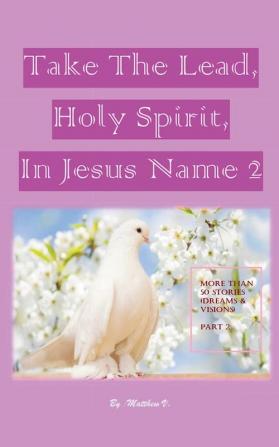 Take the Lead Holy Spirit in Jesus Name (Part 2)