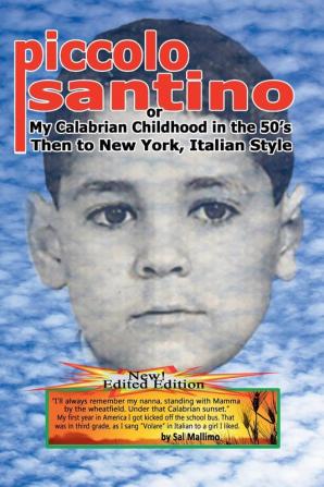 Piccolo Santino My Calabrian Childhood in the 50s Then to New York Italian Style