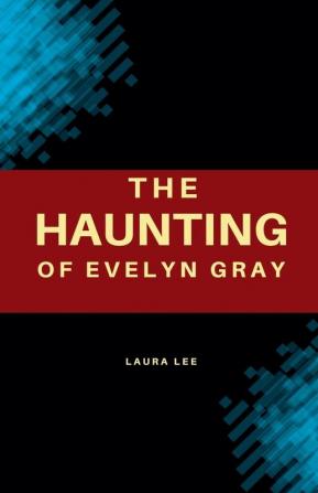 The Haunting of Evelyn Gray