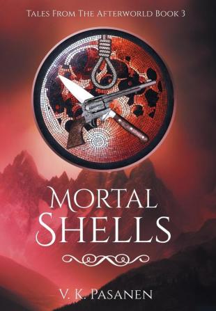 Mortal Shells Tales from the Afterworld Book 3