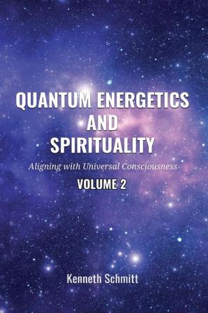 Quantum Energetics and Spirituality Volume 2