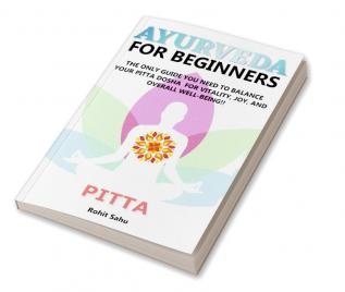 AYURVEDA FOR BEGINNERS- PITTA