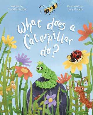 What Does a Caterpillar Do?: 4 (The What Does)