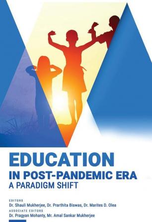 EDUCATION IN POST-PANDEMIC ERA: A PARADIGM SHIFT