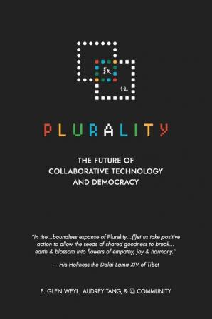 Plurality: The Future of Collaborative Technology and Democracy