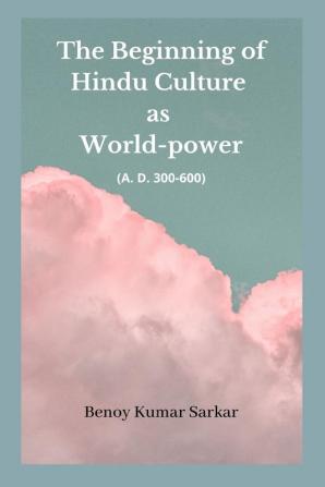 The Beginning of Hindu Culture as World-Power