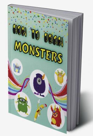 How To Draw Monsters : Fun &amp; Easy Simple Step by Step Instructions How To Draw Monsters For Kids Ages 4+