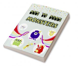 How To Draw Monsters : Fun &amp; Easy Simple Step by Step Instructions How To Draw Monsters For Kids Ages 4+