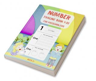 Number Tracing Book for Preschoolers 1–20 : Learn to Trace Numbers 1 – 20 | Preschool and Kindergarten Workbook | Tracing Book for Kids