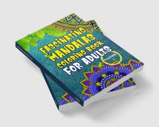 Fascinating Mandalas Coloring Book for Adults - Volume 1 : Amazing Coloring Book for Girls and Boys with Mandala Designs for relaxation - Volume 1