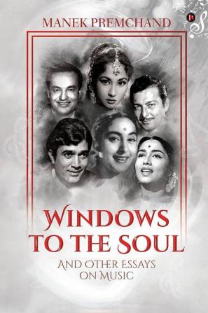 Windows To The Soul : And Other Essays On Music