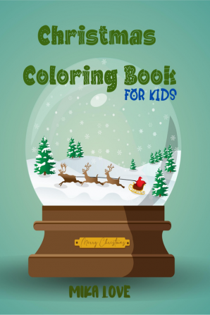 CHRISTMAS COLORING BOOK FOR KIDS : The Ultimate Coloring Experience My First Christmas Coloring Book For Kids.