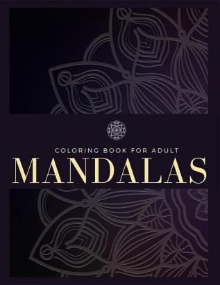 Coloring Book For Adult : 100 Mandalas Stress Relief Meditation Creativity Relaxation and Fun