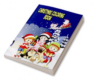 Christmas Coloring Book : Christmas Coloring Book For Kids Ages 2-4 and 4-8: Easy and Super Cute Unique Design