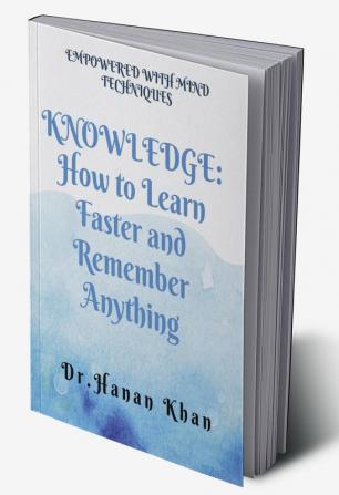 Knowledge: How to Learn Faster and Remember Anything : Memory Enhancers