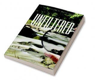 Unfiltered : An Anthology by pentupthoughts