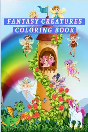 Fantasy creatures coloring book : Dragon Unicorn Witchy and Mermaids coloring book for kids ages 4-8 ꟾ Mythological creatures and mythical beasts coloring book