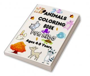 Animals Coloring Book for Kids ages 4-9 years : Amazing Coloring Pages for Kids ages 2-4 4-6 with Cute Animals like Bears Deer Tiger Lion and Many more| Happy Animals Coloring Designs for Toddle...