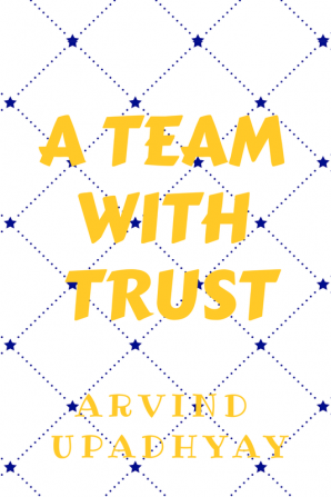 A TEAM WITH TRUST : TRUST YOUR TEAM