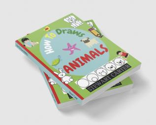 How To Draw ANIMALS : Amazing how to draw animals in six quick and easy steps. For Kids Ages 2-4 5-8.