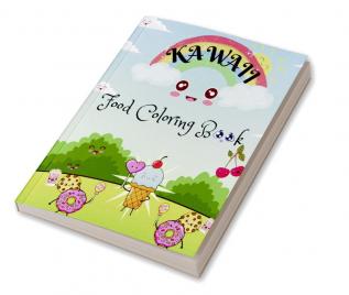 Kawaii Food Coloring Book : Kawaii Book for kids all ages