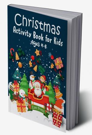 Christmas Activity Book for Kids Ages 4-8 : Fun Innovative and Creative Dot To Dot illustrations clever mazes ideal gift