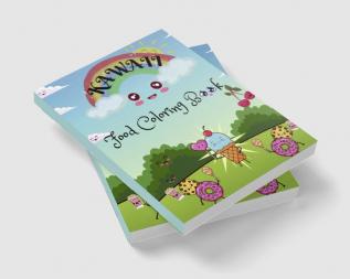 Kawaii Food Coloring Book : Kawaii Food Coloring Book for all ages