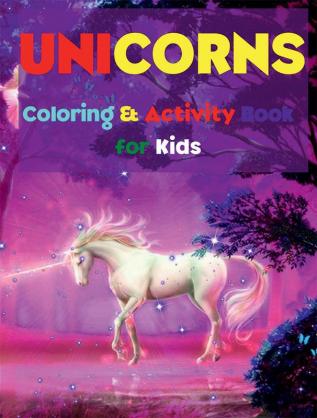 Unicorns Coloring &amp; Activity Book for Kids : A Coloring and Activity Book for Kids | Unicorn Coloring Book for Kids Ages 4-8 | 46 Cute Unique Coloring Pages | | Tracing Letters and Numbers