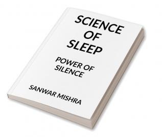 SCIENCE OF SLEEP : POWER OF SILENCE