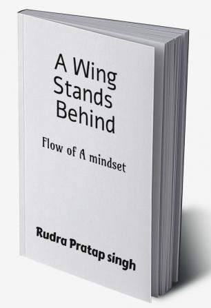 A Wing Stands Behind : A Flow of Mindset .