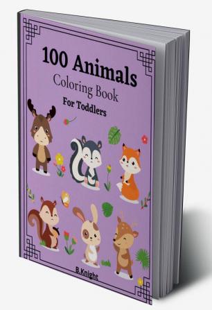 100 Animals Coloring Book for Toddlers : Fun Coloring Pages of Animals for Little Kids Age 2-4 Easy Coloring Book for Kids. Large Print