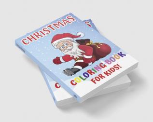 Christmas Coloring Book For Kids : 100 Easy Christmas Pages to Color with Santa Claus Reindeer Snowman Christmas Tree and More!